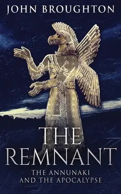 The Remnant: Annunaki i Apokalipsa - The Remnant: The Annunaki And The Apocalypse