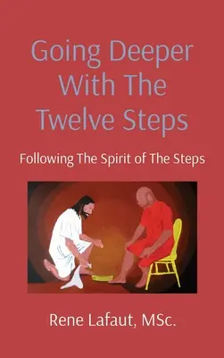 Pogłębić Dwanaście Kroków: Podążanie za Duchem Kroków - Going Deeper With The Twelve Steps: Following the Spirit of the Steps