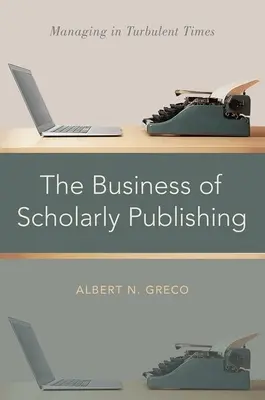 The Business of Scholarly Publishing: Zarządzanie w burzliwych czasach - The Business of Scholarly Publishing: Managing in Turbulent Times