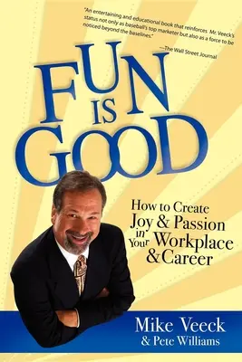 Zabawa jest dobra: jak stworzyć radość i pasję w miejscu pracy i kariery - Fun Is Good: How to Create Joy and Passion in Your Workplace and Career