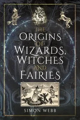 Pochodzenie czarodziejów, czarownic i wróżek - The Origins of Wizards, Witches and Fairies