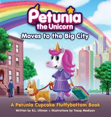 Jednorożec Petunia przeprowadza się do wielkiego miasta: Książka Petunia Cupcake Fluffybottom - Petunia the Unicorn Moves to the Big City: A Petunia Cupcake Fluffybottom Book