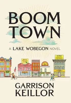 Boom Town: powieść o jeziorze Wobegon - Boom Town: A Lake Wobegon Novel