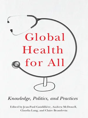 Globalne zdrowie dla wszystkich: Wiedza, polityka i praktyka - Global Health for All: Knowledge, Politics, and Practices