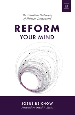 Zreformuj swój umysł: Filozofia Hermana Dooyeweerda - Reform Your Mind: The Philosophy of Herman Dooyeweerd