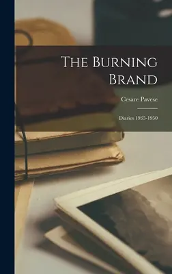 The Burning Brand: Dzienniki 1935-1950 - The Burning Brand: Diaries 1935-1950