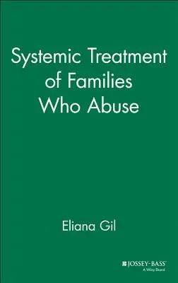 Systemowe leczenie rodzin, w których dochodzi do nadużyć - Systemic Treatment of Families Who Abuse