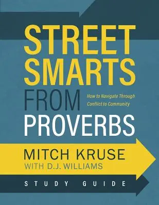 Street Smarts from Proverbs Study Guide: Nawigacja przez konflikt do wspólnoty - Street Smarts from Proverbs Study Guide: Navigating Through Conflict to Community