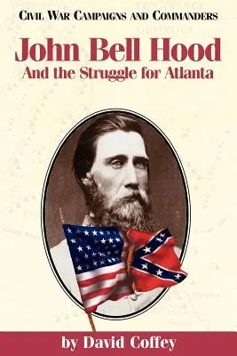 John Bell Hood: I walka o Atlantę - John Bell Hood: And the Struggle for Atlanta