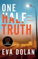 One Half Truth - „KAŻDY powinien przeczytać Evę Dolan” Mark Billingham - One Half Truth - 'EVERYONE should read Eva Dolan' Mark Billingham