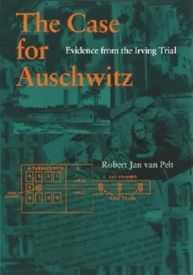 Sprawa Auschwitz: Dowody z procesu Irvinga - The Case for Auschwitz: Evidence from the Irving Trial