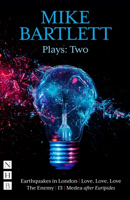 Mike Bartlett Plays: Two (NHB Modern Plays)