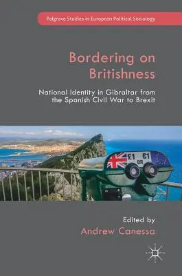 Granice brytyjskości: Tożsamość narodowa na Gibraltarze od hiszpańskiej wojny domowej do Brexitu - Bordering on Britishness: National Identity in Gibraltar from the Spanish Civil War to Brexit