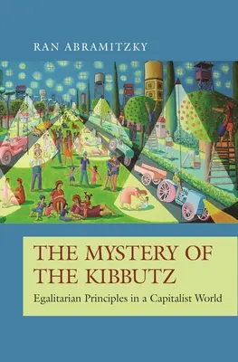 Tajemnica kibucu: Egalitarne zasady w kapitalistycznym świecie - The Mystery of the Kibbutz: Egalitarian Principles in a Capitalist World