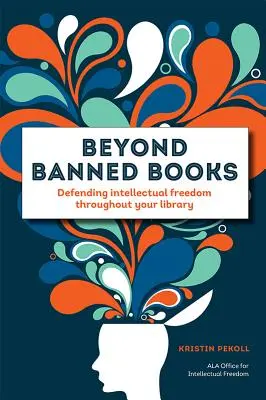 Beyond Banned Books: Obrona wolności intelektualnej w bibliotece - Beyond Banned Books: Defending Intellectual Freedom Throughout Your Library