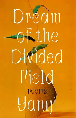 Sen o podzielonym polu: Wiersze - Dream of the Divided Field: Poems