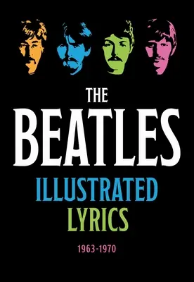 Ilustrowane teksty piosenek The Beatles: 1963 1970 - The Beatles Illustrated Lyrics: 1963 1970