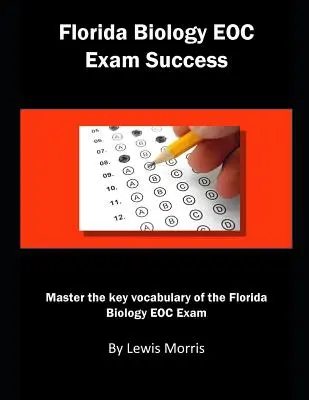 Florida Biology Eoc Exam Success: Opanuj kluczowe słownictwo egzaminu Florida Biology Eoc - Florida Biology Eoc Exam Success: Master the Key Vocabulary of the Florida Biology Eoc Exam