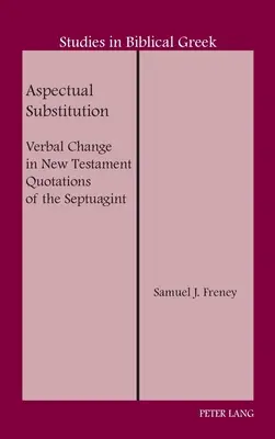 Substytucja aspektowa; zmiana werbalna w cytatach Nowego Testamentu z Septuaginty - Aspectual Substitution; Verbal Change in New Testament Quotations of the Septuagint