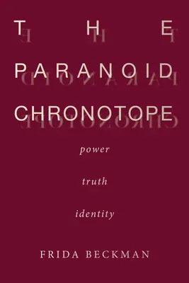 Paranoiczny chronotop: Władza, prawda, tożsamość - The Paranoid Chronotope: Power, Truth, Identity