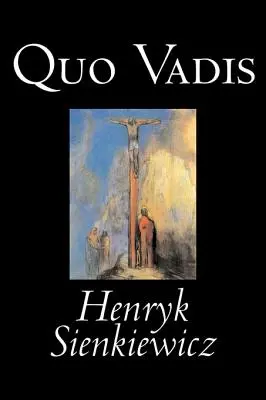 Quo vadis Henryka Sienkiewicza, literatura piękna, klasyka, historia, chrześcijaństwo - Quo Vadis by Henryk Sienkiewicz, Fiction, Classics, History, Christian