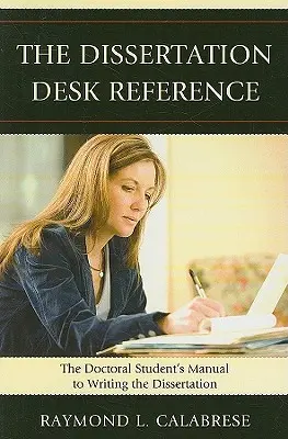 The Dissertation Desk Reference: Podręcznik doktoranta do pisania rozprawy doktorskiej - The Dissertation Desk Reference: The Doctoral Student's Manual to Writing the Dissertation