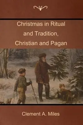 Boże Narodzenie w rytuale i tradycji, chrześcijańskiej i pogańskiej - Christmas in Ritual and Tradition, Christian and Pagan