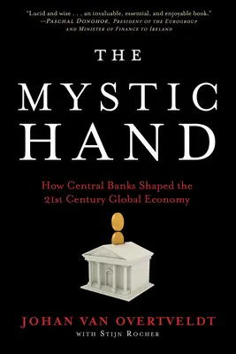 Mistyczna ręka: jak banki centralne ukształtowały globalną gospodarkę XXI wieku - The Mystic Hand: How Central Banks Shaped the 21st Century Global Economy