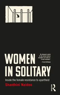 Kobiety w izolatkach: Wewnątrz południowoafrykańskiego kobiecego oporu wobec apartheidu - Women in Solitary: Inside South Africa's Female Resistance to Apartheid