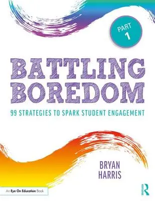 Walka z nudą, część 1: 99 strategii pobudzających zaangażowanie uczniów - Battling Boredom, Part 1: 99 Strategies to Spark Student Engagement