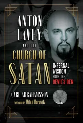 Anton Lavey i Kościół Szatana: Piekielna mądrość z diabelskiej nory - Anton Lavey and the Church of Satan: Infernal Wisdom from the Devil's Den