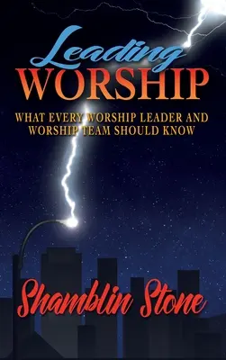 Prowadzenie uwielbienia: Co każdy lider uwielbienia i zespół uwielbienia powinien wiedzieć - Leading Worship: What Every Worship Leader and Worship Team Should Know