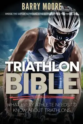 Biblia triathlonu: Co każdy sportowiec powinien wiedzieć o triathlonach: Wypełnij lukę w żywieniu, kondycji i wytrzymałości podczas triathlonów - Triathlon Bible: What Every Athlete Needs To Know About Triathlons: Bridge the Gap on Nutrition, Fitness and Stamina for Triathlons
