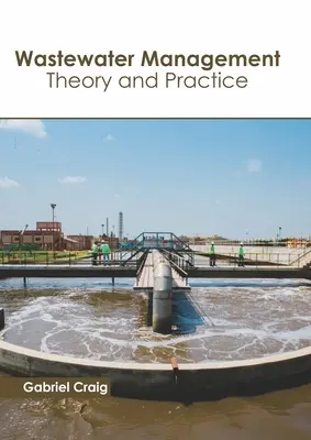 Zarządzanie ściekami: Teoria i praktyka - Wastewater Management: Theory and Practice