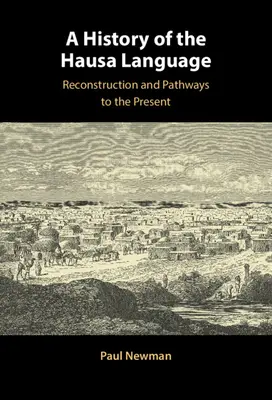 Historia języka hausa: Rekonstrukcja i ścieżki do teraźniejszości - A History of the Hausa Language: Reconstruction and Pathways to the Present