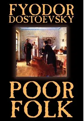 Biedni ludzie Fiodora Michajłowicza Dostojewskiego, literatura piękna - Poor Folk by Fyodor Mikhailovich Dostoevsky, Fiction