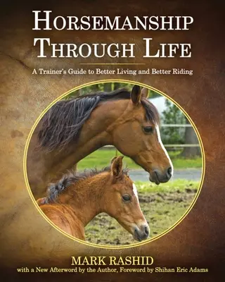 Horsemanship Through Life: Przewodnik trenera po lepszym życiu i jeździectwie - Horsemanship Through Life: A Trainer's Guide to Better Living and Better Riding