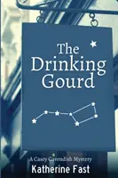 The Drinking Gourd: Tajemnica Casey Cavendish - The Drinking Gourd: A Casey Cavendish Mystery