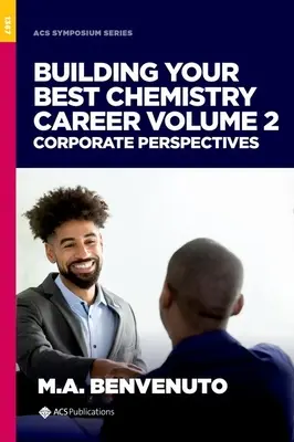 Budowanie najlepszej kariery chemicznej, tom 2: Perspektywy korporacyjne - Building Your Best Chemistry Career, Volume 2: Corporate Perspectives