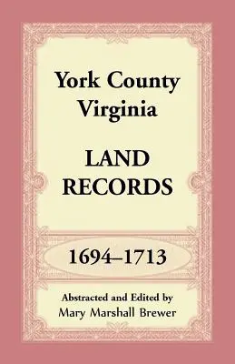 Hrabstwo York, Virginia Land Records, 1694-1713 - York County, Virginia Land Records, 1694-1713