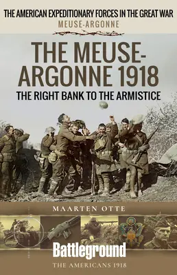 Moza-Argonne 1918: Prawy brzeg do zawieszenia broni - The Meuse-Argonne 1918: The Right Bank to the Armistice