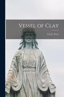 Naczynie z gliny (Trese Leo J. (Leo John) 1902-1970) - Vessel of Clay (Trese Leo J. (Leo John) 1902-1970)