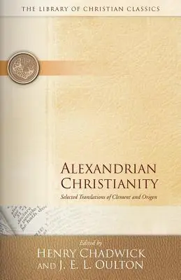 Chrześcijaństwo aleksandryjskie: Wybrane tłumaczenia Klemensa i Orygenesa - Alexandrian Christianity: Selected Translations of Clement and Origen