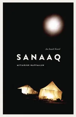 Sanaaq: powieść eskimoska - Sanaaq: An Inuit Novel