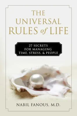 Uniwersalne zasady życia: 27 sekretów zarządzania czasem, stresem i ludźmi - The Universal Rules of Life: 27 Secrets for Managing Time, Stress, and People