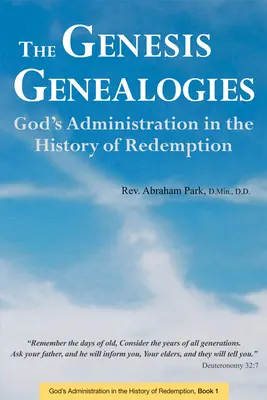 Genealogie Księgi Rodzaju: Boża administracja w historii odkupienia (Księga 1) - The Genesis Genealogies: God's Administration in the History of Redemption (Book 1)