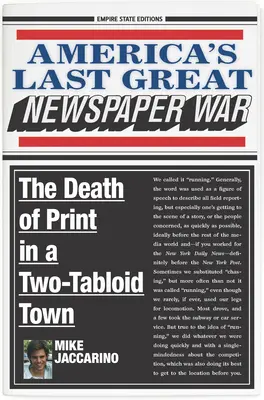 Ostatnia wielka wojna gazetowa w Ameryce: śmierć druku w mieście o dwóch tabloidach - America's Last Great Newspaper War: The Death of Print in a Two-Tabloid Town