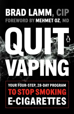 Quit Vaping: Czteroetapowy, 28-dniowy program rzucania palenia e-papierosów - Quit Vaping: Your Four-Step, 28-Day Program to Stop Smoking E-Cigarettes