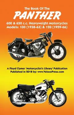 KSIĘGA CIĘŻKICH MOTOCYKLI PANTHER 600 i 650 c.c. MODELE 100 (1938-63) i 120 (1959-66) - BOOK OF THE PANTHER 600 & 650 c.c. HEAVYWEIGHT MOTORCYCLES MODELS 100 (1938-63) & 120 (1959-66)