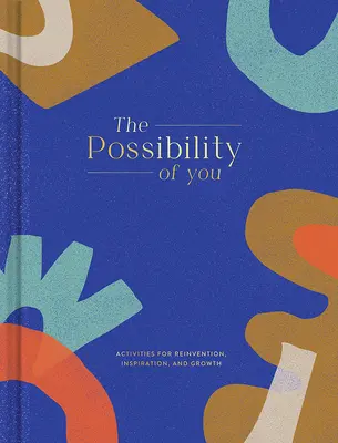 The Possibility of You: Działania na rzecz rewolucji, inspiracji i rozwoju - The Possibility of You: Activities for Reinvention, Inspiration, and Growth